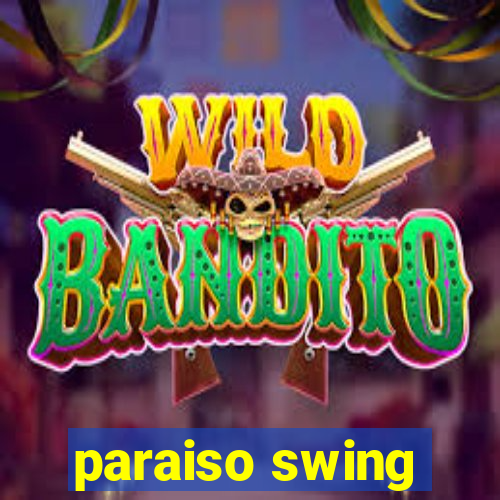 paraiso swing